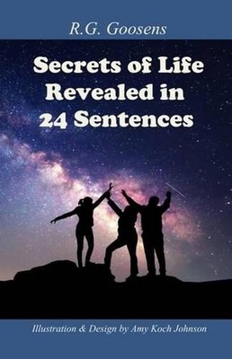 Secrets of Life Revealed in Twenty-Four Sentences by Amy Koch Johnson (English)