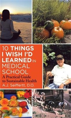 10 Things I Wish I'd Learned in Medical School: A Practical Guide to Sustainable