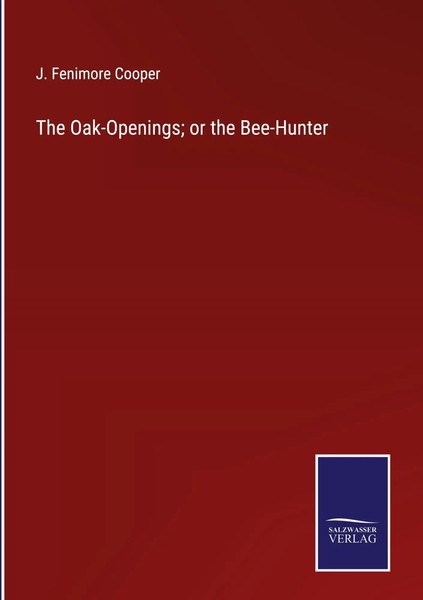 J. Fenimore Cooper | The Oak-Openings; Or The Bee-Hunter | Buch | Englisch-image