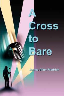 A Cross to Bare | James Allan Fredrick | Taschenbuch | Kartoniert / Broschiert