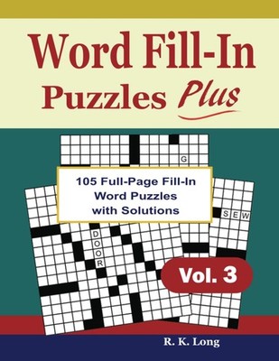 Word Fill-In Puzzles Plus (Volume 3): 105 Full-Page Fill In Word Puzzles With So