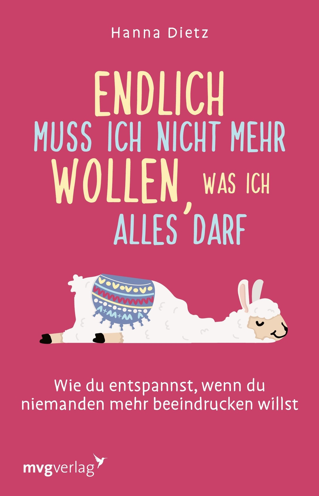 Endlich Muss Ich Nicht Mehr Wollen, Was Ich Alles Darf Hanna Dietz