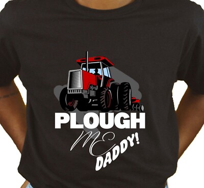Plough Me Unisex T Shirt - Novelty Farming Apparel Clothing Humour Gift Original