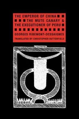 Emperor of China, the Mute Canary & the Executioner of Peru, Paperback by Rib...