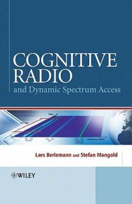 Cognitive Radio and Dynamic Spectrum Access by Dr. Berlemann, Lars: New