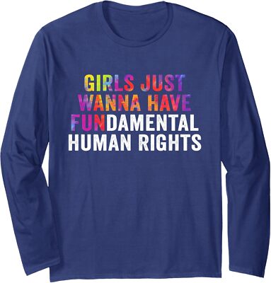 Just Want to Have Fundamental Human Rights Design Long Sleeve Tshirt