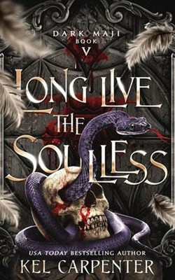 Long Live the Soulless : Dark Maji Book Five Paperback Kel Carpen