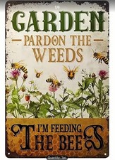 PARDON THE WEEDS. I  M FEEDING THE BEES All Weather Metal Sign 12 x 8