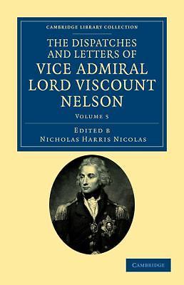 The Dispatches and Letters of Vice Admiral Lord Viscount Nelson Nelson Volume 5