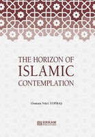 The Horizon Of Islamic Contemplation Osman Nuri Topba¿