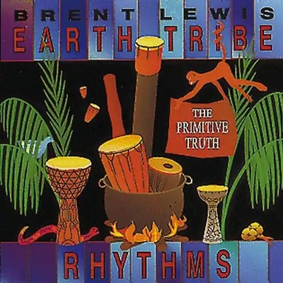Brent Lewis - Earth Tribe Rhythms-the Primitive Truth