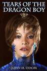Tears of the Dragon Boy by John Odom (Paperback / softback, 2012)