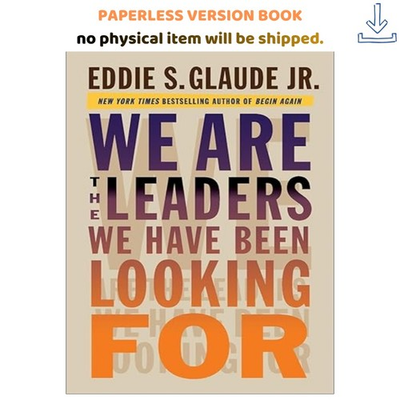 #ad We Are the Leaders We Have Been Looking For The W. E. Eddie Glaude Jr. 2024 $6.00