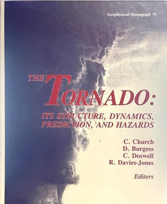 The Tornado : Its Structure, Dynamics, Prediction and Hazards (Hardcover)
