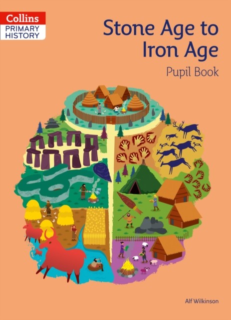 Stone Age to Iron Age Pupil Book by Alf Wilkinson (Paperback Book)