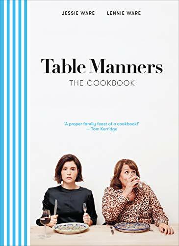 Table Manners: The Cookbook By Jessie Ware, Lennie Ware