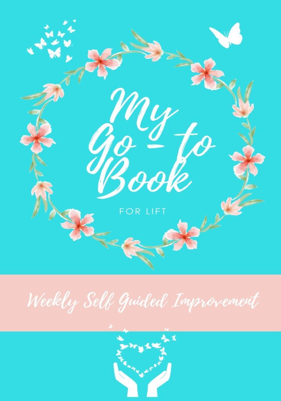 Thumbnail - My Go-to Book For Lift Weekly Self Guided Improvement Petal Publising
