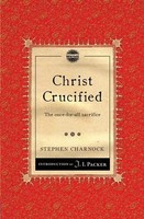 Christ Crucified | The Once-For-All Sacrifice | Stephen Charnock | Englisch