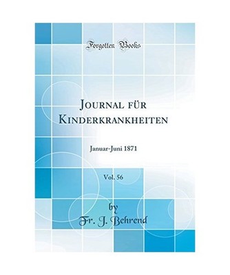 Journal für Kinderkrankheiten, Vol. 56: Januar-Juni 1871 [Classic Reprint]: Jan