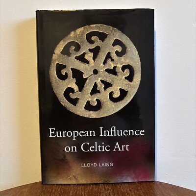 European Influences on Celtic Art: Patrons and Artists by Lloyd Laing Hardback