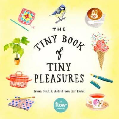 The Tiny Book of Tiny Pleasures (Flow) - Paperback By Smit, Irene - GOOD