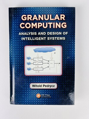 Granular Computing: Analysis and Design of Intelligent Systems by Witold Pedrycz