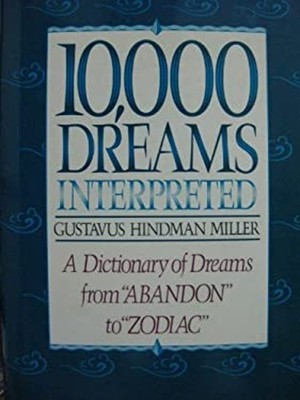 Ten Thousand Dreams Interpreted Hardcover G. Hindman Miller