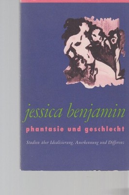 ( Arbeitsexemplar Sophinette Becker ) Phantasie und Geschlecht : psychoanalytisc
