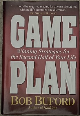 Game Plan: Winning Strategies for the Second Half of Your Life by Bob Buford NEW