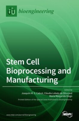 Stem Cell Bioprocessing and Manufacturing by Joaquim M S Cabral: New