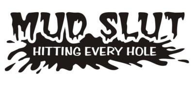 Funny Mud Slut Hitting Every Hole Vinyl Decal