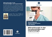 Mikrochirurgie In Der Parodontologie Und Implantologie Gaurav Bakutra (U. A.)