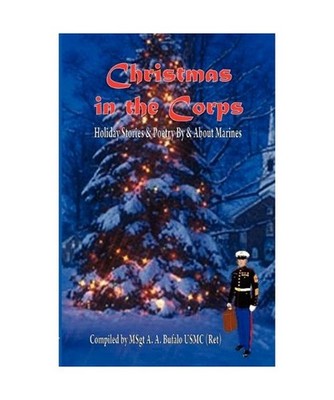 Christmas in the Corps: Holiday Stories and Poetry by and about Marines.