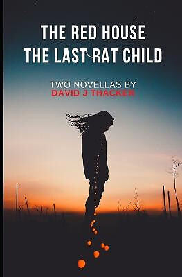 The Red House / The Last Rat Child: Two Novellas By David J Thacker - New Cop...