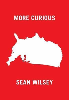 More Curious - hardcover, Sean Wilsey, 9781940450179