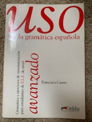Uso De La Gramatica Espanola: Nivel Avanzado by Castro, Francisca Paperback The