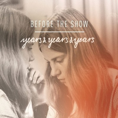 BEFORE THE SHOW - YEARS & YEARS & YEARS  CD NEU