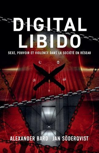 Alexander Bard Jan Söderqvist Digital Libido (Tascabile)