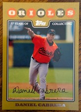 DANIEL CABRERA * /2008 * GOLD BORDER #341 BALTIMORE ORIOLES - 2008 TOPPS MLB