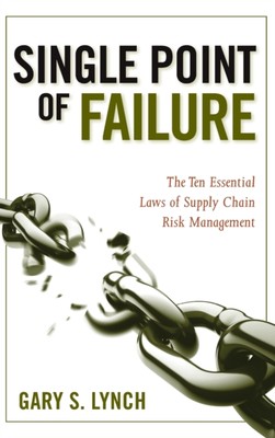 Single Point of Failure   The Ten Essential Laws of Supply Chain Risk Managemen 