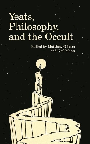 Yeats, Philosophy, and the Occult - 9781942954255