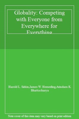 Globality: Competing with Everyone from Everywhere for Everyth ,
