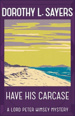 Dorothy L Sayers | Have His Carcase | Taschenbuch | Englisch (2016) | 468 S.