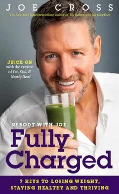 Reboot with Joe: Fully Charged: 7 Keys to - Paperback, by Joe Cross - Very Good