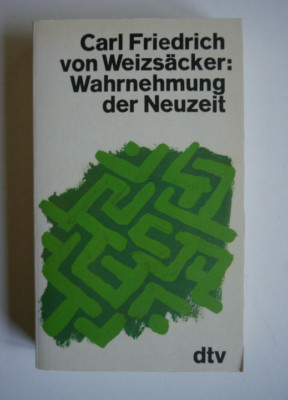 Wahrnehmung der Neuzeit  Carl Friedrich von, Weizsäcker: BUCH