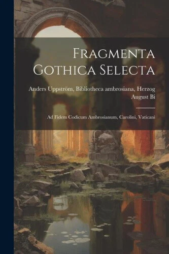 Fragmenta Gothica Selecta: Ad Fidem Codicum Ambrosianum, Carolini, Vaticani - Picture 1 of 2
