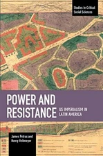 Power and Resistance: US Imperialism in Latin A, Petras, Veltmeyer Pa PB.+