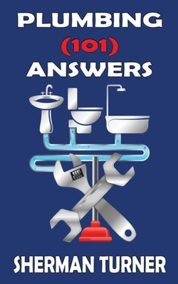Plumbing (101) Answers by Sherman Turner PAPERBACK 9781723732195