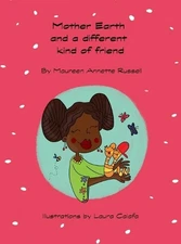 Mother Earth and a different Kind of Friend by Maureen Annette Russell Hardcover