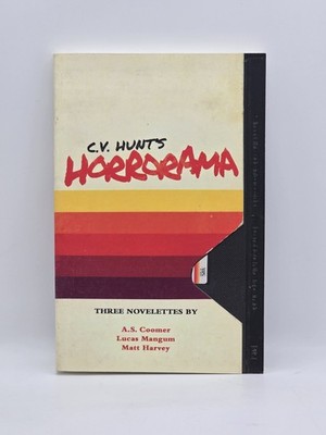 C.V Hunt's Horrorama - Novelettes By Coomer, Mangum, Harvey - Grindhouse Press 